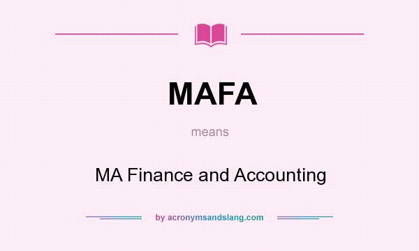 What does MAFA mean? It stands for MA Finance and Accounting