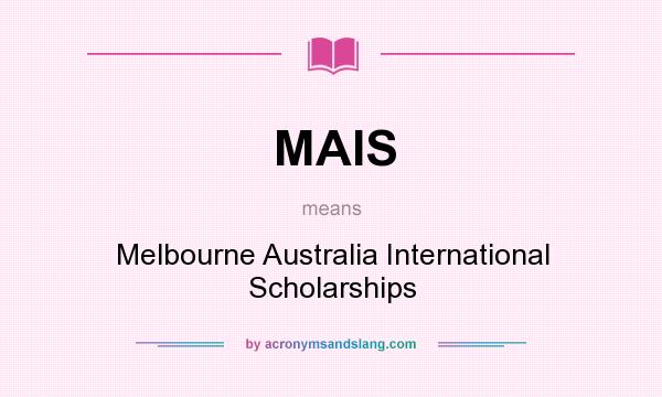What does MAIS mean? It stands for Melbourne Australia International Scholarships