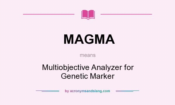What does MAGMA mean? It stands for Multiobjective Analyzer for Genetic Marker