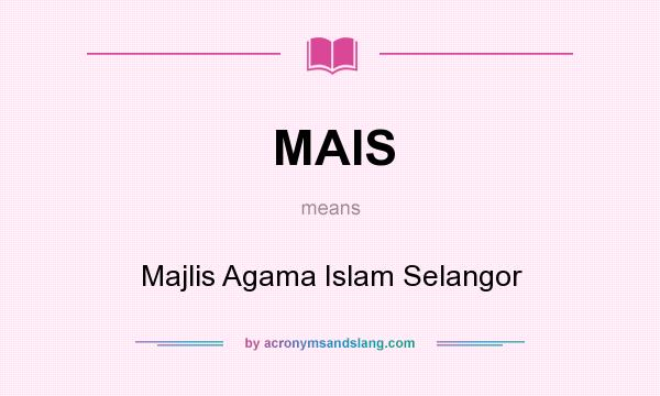 What does MAIS mean? It stands for Majlis Agama Islam Selangor