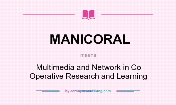 What does MANICORAL mean? It stands for Multimedia and Network in Co Operative Research and Learning