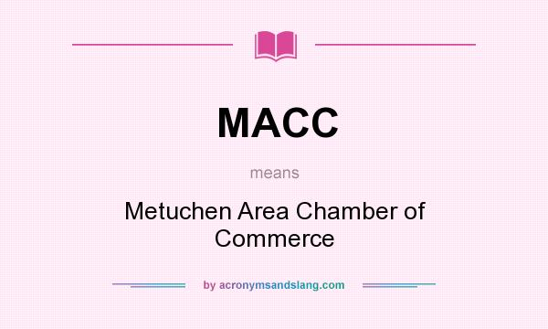 What does MACC mean? It stands for Metuchen Area Chamber of Commerce