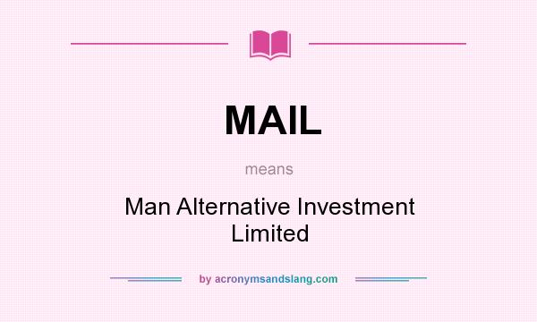 What does MAIL mean? It stands for Man Alternative Investment Limited