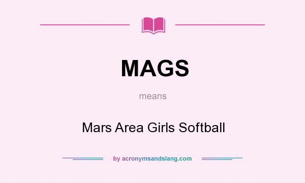 What does MAGS mean? It stands for Mars Area Girls Softball