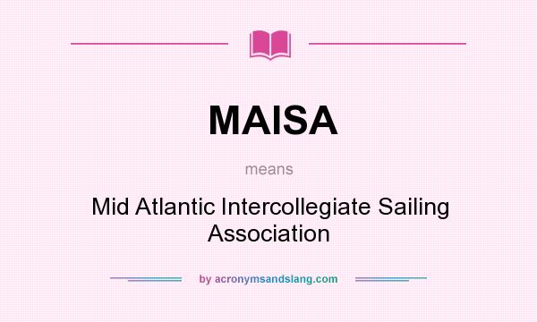 What does MAISA mean? It stands for Mid Atlantic Intercollegiate Sailing Association