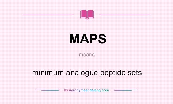What does MAPS mean? It stands for minimum analogue peptide sets