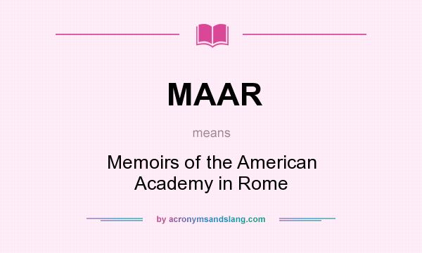What does MAAR mean? It stands for Memoirs of the American Academy in Rome
