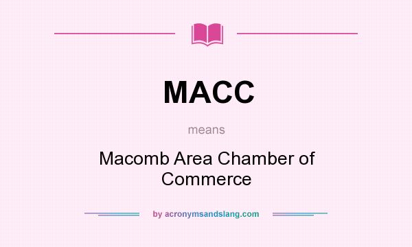 What does MACC mean? It stands for Macomb Area Chamber of Commerce