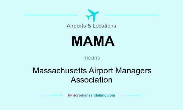 What does MAMA mean? It stands for Massachusetts Airport Managers Association