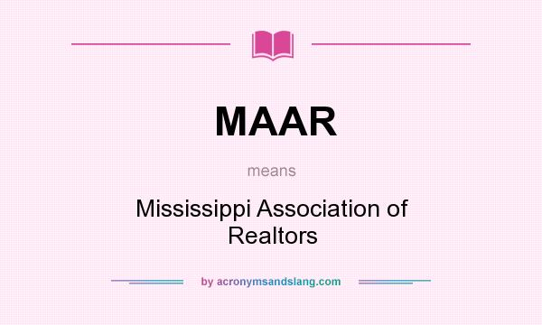 What does MAAR mean? It stands for Mississippi Association of Realtors