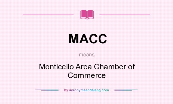 What does MACC mean? It stands for Monticello Area Chamber of Commerce
