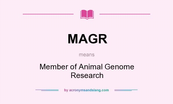 What does MAGR mean? It stands for Member of Animal Genome Research