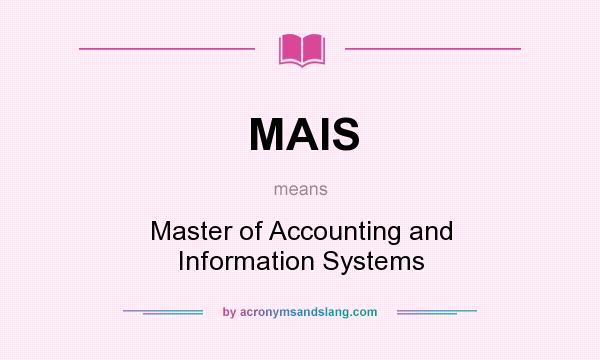What does MAIS mean? It stands for Master of Accounting and Information Systems