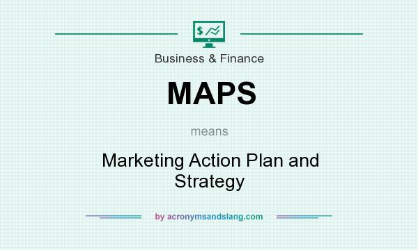What does MAPS mean? It stands for Marketing Action Plan and Strategy