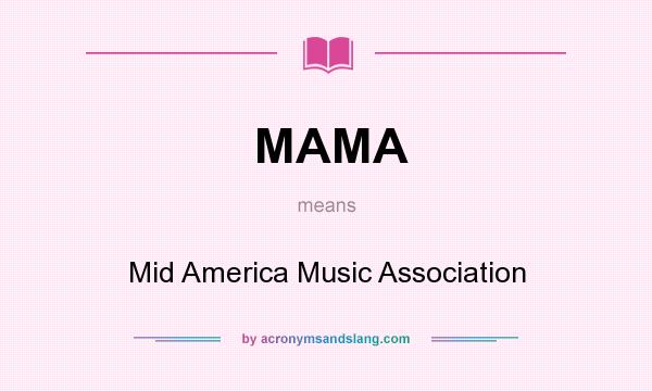 What does MAMA mean? It stands for Mid America Music Association