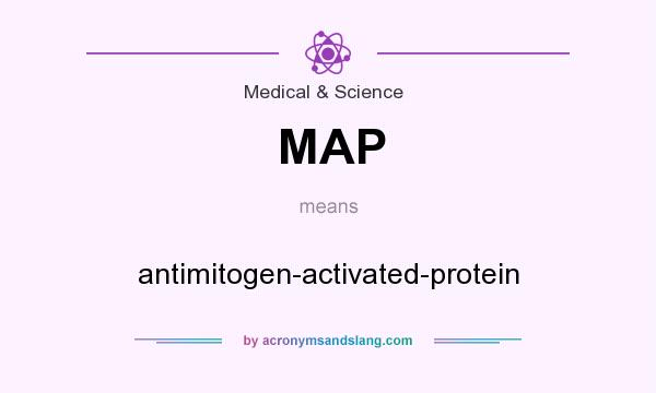 What does MAP mean? It stands for antimitogen-activated-protein