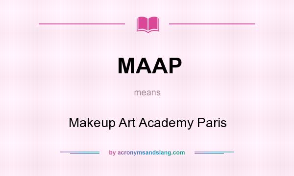 What does MAAP mean? It stands for Makeup Art Academy Paris