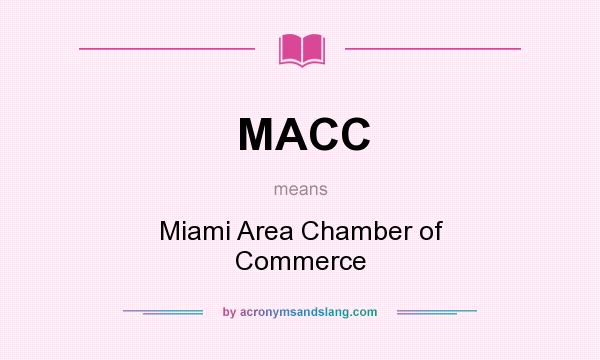 What does MACC mean? It stands for Miami Area Chamber of Commerce