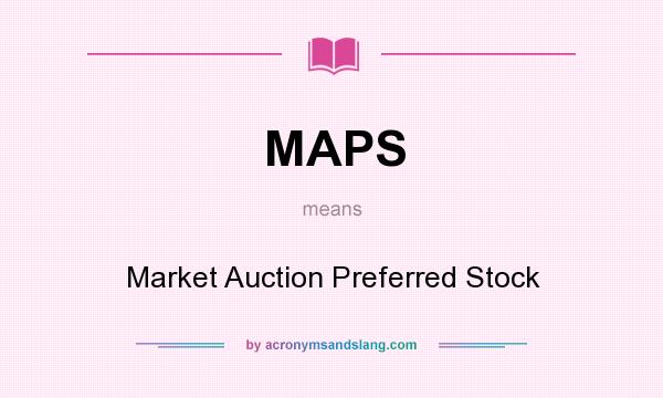 What does MAPS mean? It stands for Market Auction Preferred Stock