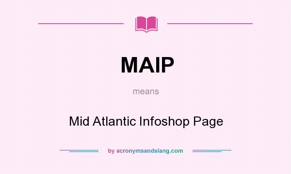 What does MAIP mean? It stands for Mid Atlantic Infoshop Page