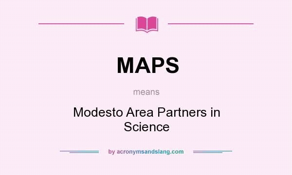 What does MAPS mean? It stands for Modesto Area Partners in Science