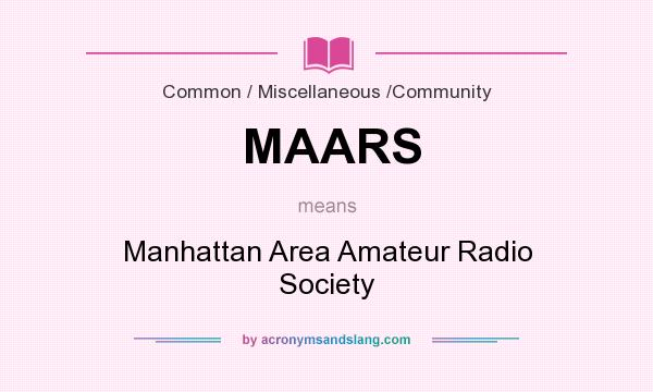 What does MAARS mean? It stands for Manhattan Area Amateur Radio Society
