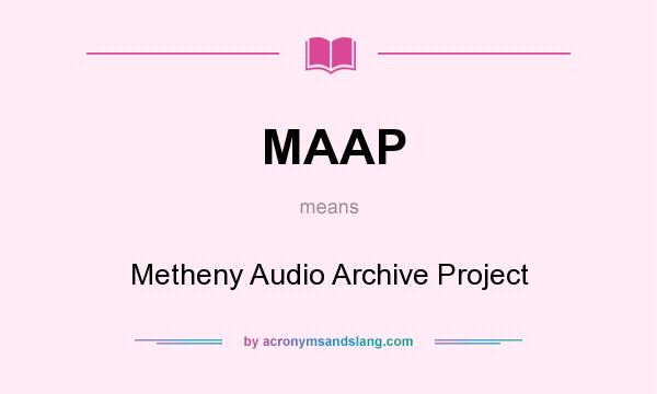 What does MAAP mean? It stands for Metheny Audio Archive Project