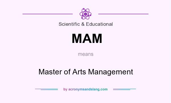 What does MAM mean? It stands for Master of Arts Management