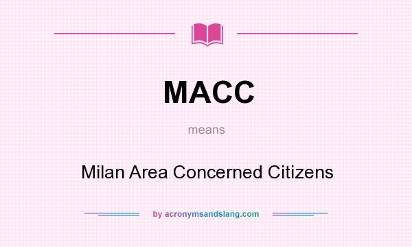 What does MACC mean? It stands for Milan Area Concerned Citizens
