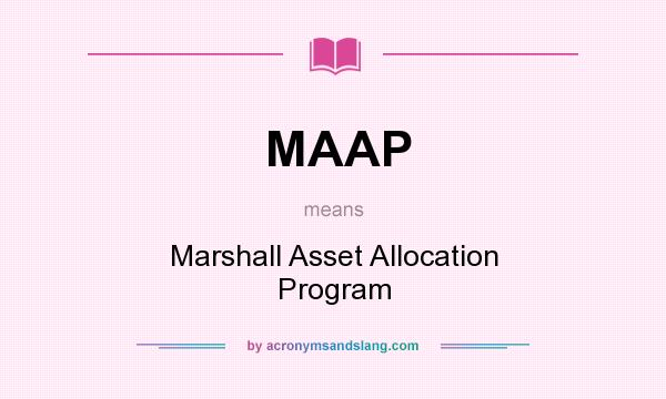 What does MAAP mean? It stands for Marshall Asset Allocation Program