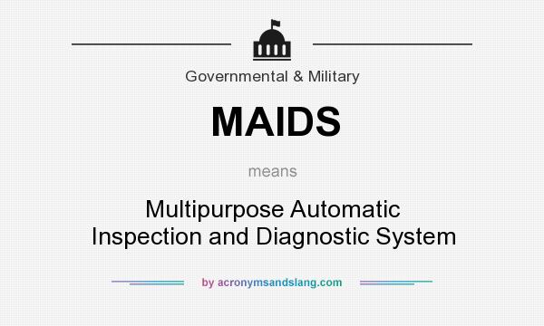 What does MAIDS mean? It stands for Multipurpose Automatic Inspection and Diagnostic System