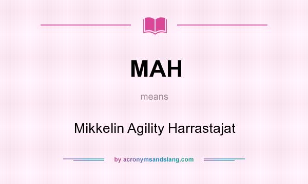 What does MAH mean? It stands for Mikkelin Agility Harrastajat