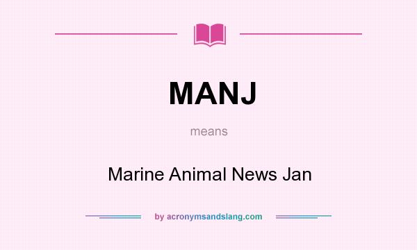 What does MANJ mean? It stands for Marine Animal News Jan