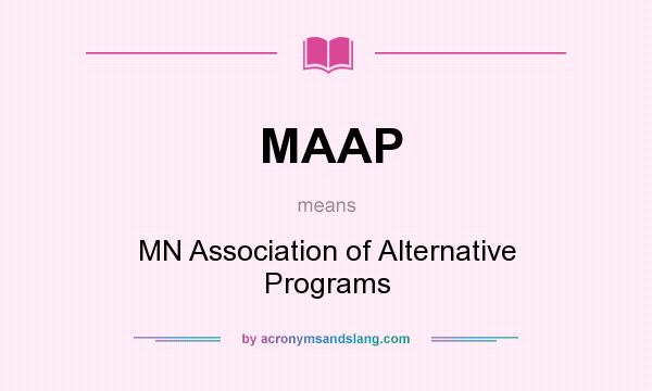 What does MAAP mean? It stands for MN Association of Alternative Programs