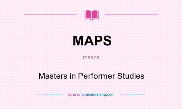 What does MAPS mean? It stands for Masters in Performer Studies
