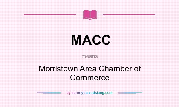 What does MACC mean? It stands for Morristown Area Chamber of Commerce