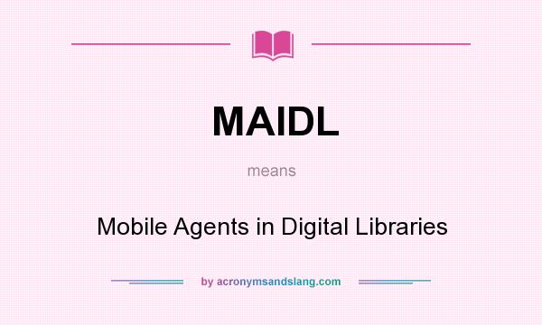 What does MAIDL mean? It stands for Mobile Agents in Digital Libraries