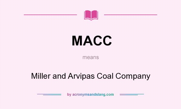 What does MACC mean? It stands for Miller and Arvipas Coal Company