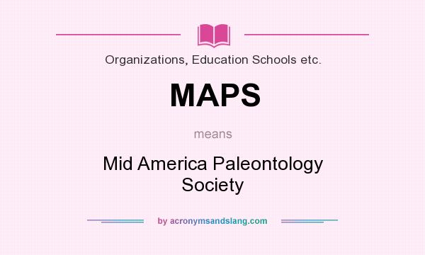 What does MAPS mean? It stands for Mid America Paleontology Society