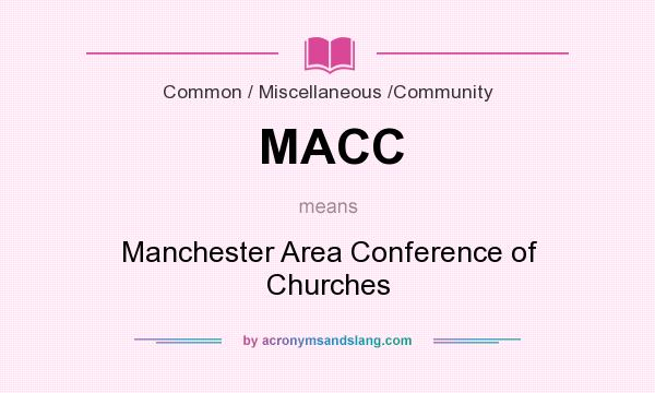 What does MACC mean? It stands for Manchester Area Conference of Churches