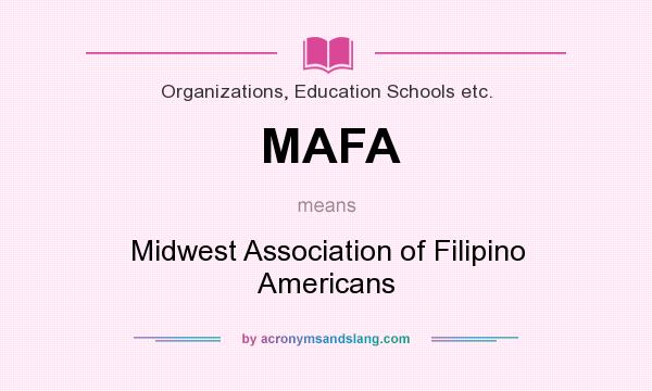 What does MAFA mean? It stands for Midwest Association of Filipino Americans