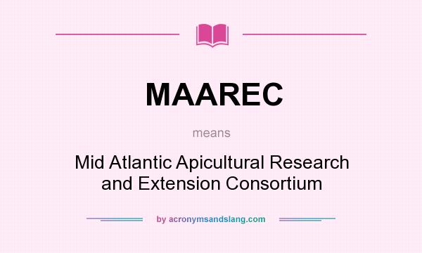 What does MAAREC mean? It stands for Mid Atlantic Apicultural Research and Extension Consortium
