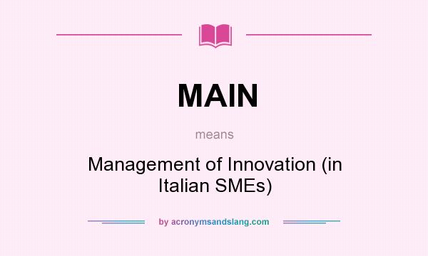 What does MAIN mean? It stands for Management of Innovation (in Italian SMEs)