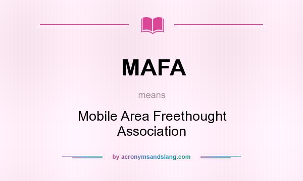 What does MAFA mean? It stands for Mobile Area Freethought Association