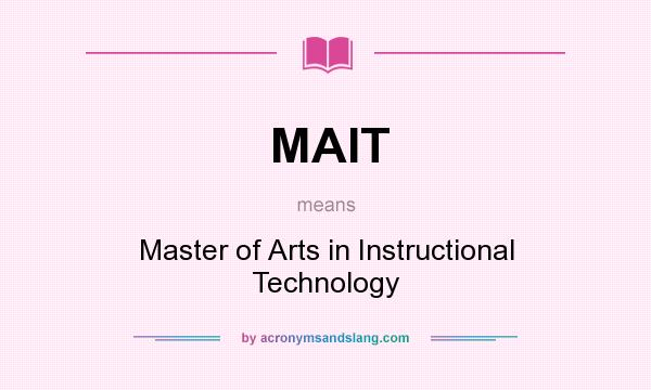 What does MAIT mean? It stands for Master of Arts in Instructional Technology