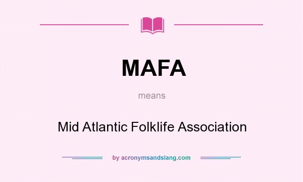 What does MAFA mean? It stands for Mid Atlantic Folklife Association