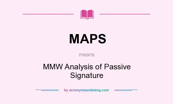 What does MAPS mean? It stands for MMW Analysis of Passive Signature
