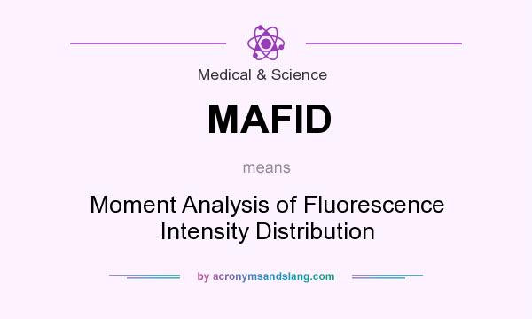 What does MAFID mean? It stands for Moment Analysis of Fluorescence Intensity Distribution