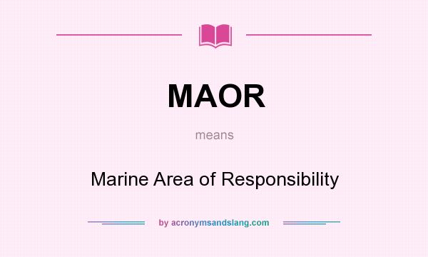 What does MAOR mean? It stands for Marine Area of Responsibility