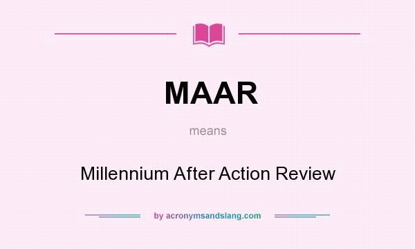 What does MAAR mean? It stands for Millennium After Action Review